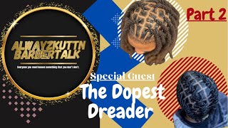 Details Alwayzkuttn Barbertalk: (Part 2) Special Guest The Dopest Dreader @dopest_dreader Update