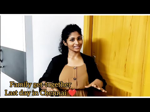 Family Get-together - LAST DAY at Chennai, India - UNFORGETABLE DAY 2021