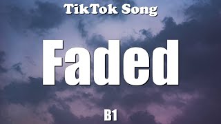 B1 - Faded (Lyrics) - TikTok Song