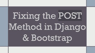 Fixing the POST Method in Django & Bootstrap