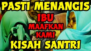 AYAH IBU AKU RINDU - KISAH SANTRI SEDIH JAUH DARI AYAH IBU - LAGU SANTRI SEDIH