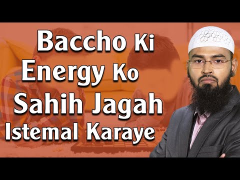 baccho-ki-energy-ko-sahih-jagah-istemal-karaye-by-adv.-faiz-syed