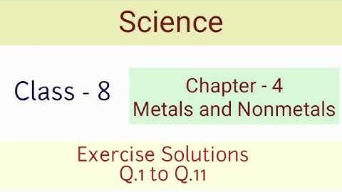 Class 8 | Science | Chapter 4 | Metals & Nonmetals | Solutions Q.1 to Q.11