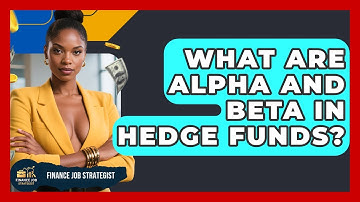 What Are Alpha And Beta In Hedge Funds? - Finance Job Strategist