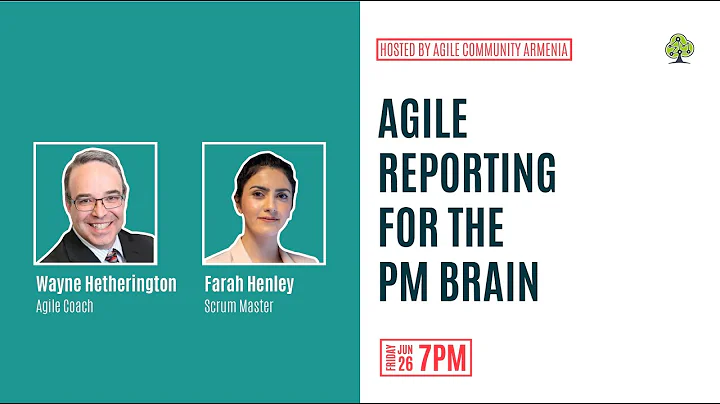Agile Reporting for the PM Brain by Wayne Hetherington and Farah Henley