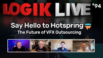 Logik Live #094: Hotspring - The Future of VFX Outsourcing with Jon Mason and Ben Stallard