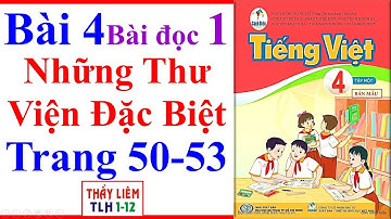 Tiếng Việt Lớp 4 Bài 4 | Những Thư Viện Đặc Biệt | Trang 50 - 53 | Cánh Diều | Bài Đọc 1