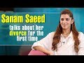 Sanam saeed talks about her divorce for the first time  desi tv