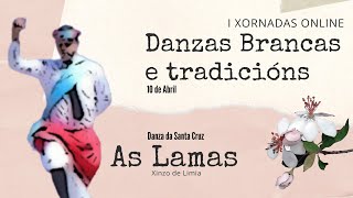 I Xornadas Online: Danzas Brancas e tradicións | Danza da Santa Cruz de Lamas (Xinzo de Limia)