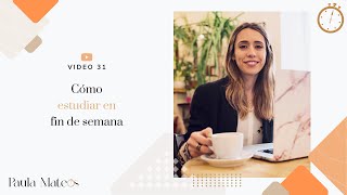 31. Estudiar en fin de semana. Paula Mateos