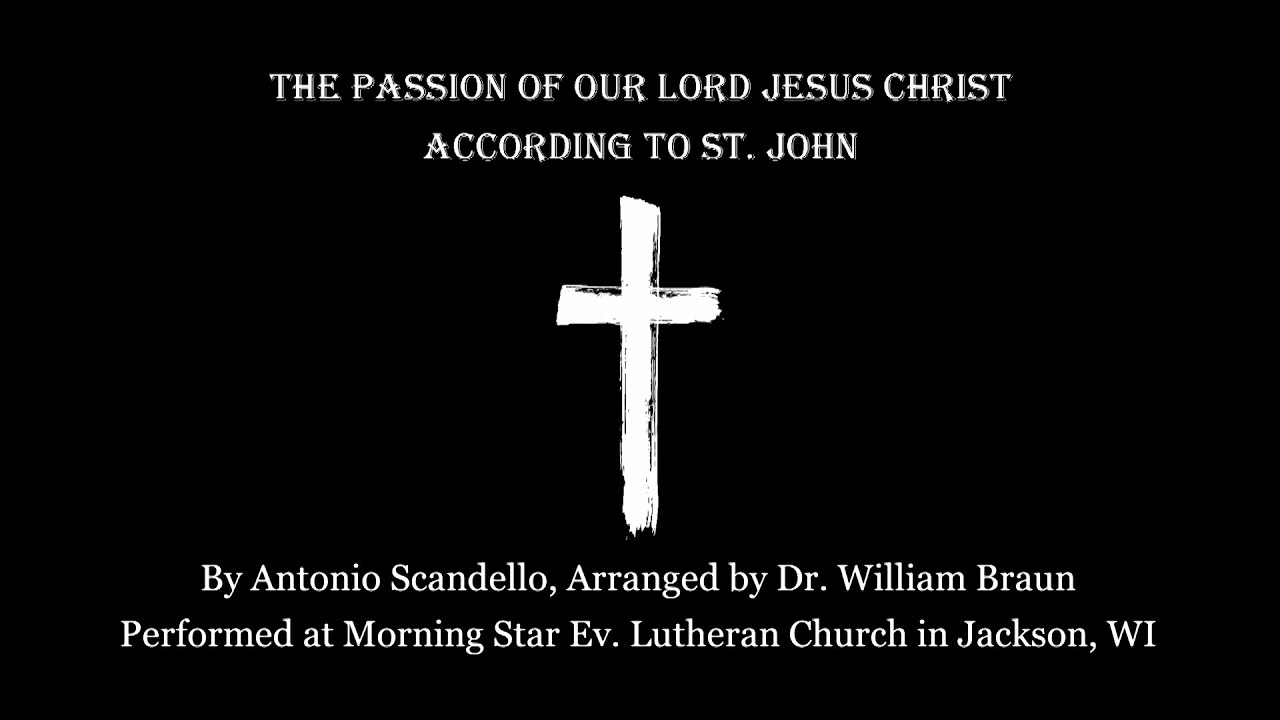 The Passion of our Lord Jesus Christ according to St. John - YouTube