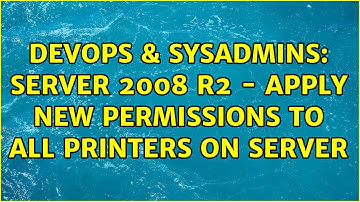 DevOps & SysAdmins: Server 2008 R2 - Apply New permissions to all printers on server
