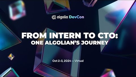 DevCon 2024 Opening Keynote: From intern to CTO, One Algolian