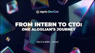 DevCon 2024 Opening Keynote: From intern to CTO, One Algolian's journey