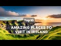 Top 10 travel destinations discoveries in ireland  best places to visit in ireland