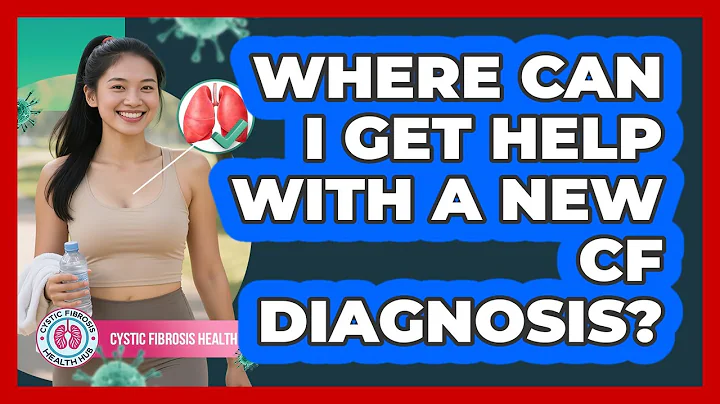 Where Can I Get Help With A New CF Diagnosis?