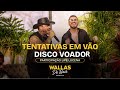 Tentativas em Vão, Disco Voador – Wallas Arrais e Lipe Lucena (Wallas de Boa Acústico)