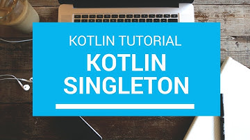 Kotlin Tutorial - Chapter(66): Kotlin Singleton