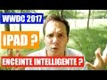 Nouvel iPad et enceinte intelligente Apple ? (Rumeurs WWDC 2017)