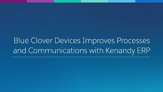 Blue Clover Devices Improves Processes and Communications with Kenandy ERP