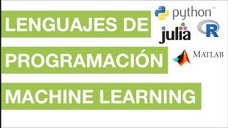 LENGUAJES DE PROGRAMACIÓN PARA MACHINE LEARNING | #1 Curso Machine Learning con Python