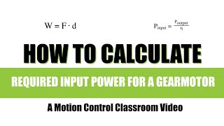 How to calculate required input power for a gearmotor: A Motion Control Classroom video