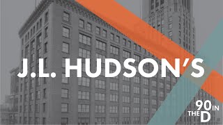 J.L. Hudson’s: 90 Seconds In Detroit
