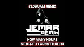 JEMAR SLOWJAM REMIX HOW MANY HOURS BY; MICHAEL LEARNS TO ROCK