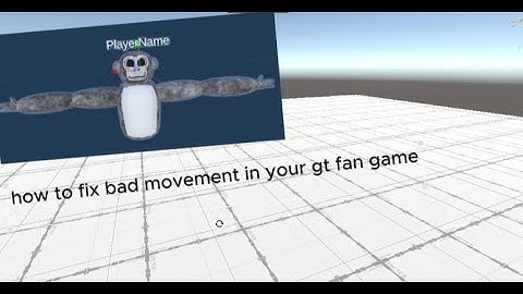 How to fix bad movement in your gorilla tag fan game