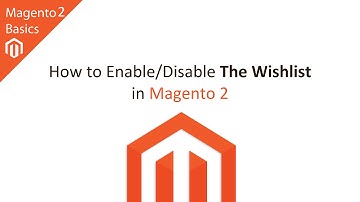 How to Enable/Disable the Wishlist in Magento 2