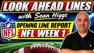 Look Ahead Lines - NFL Week 1  Opening Lines Report  - Sean Higgs NFL Picks