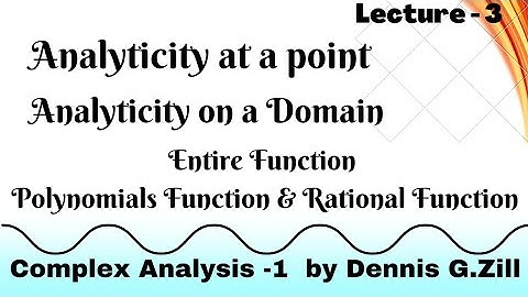 Analyticity at a point and on a Domain , Entire Function , Complex Analysis - 1 by Dennis G.Zill