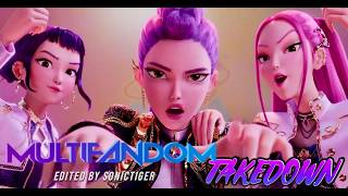 Multifandom || TAKEDOWN [FMV]
