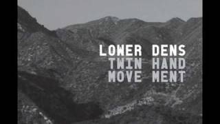 Video thumbnail of "Lower Dens "I Get Nervous""