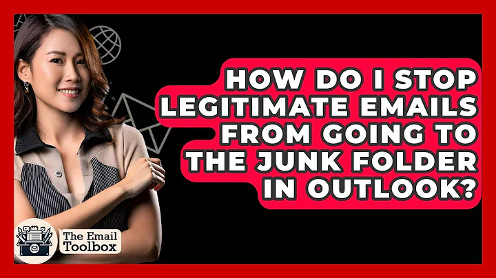 How Do I Stop Legitimate Emails From Going To The Junk Folder In Outlook? - TheEmailToolbox.com