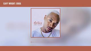 Ojayy Wright - Erika Official Audio