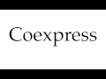 How to pronounce coexpress