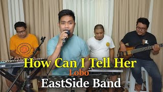 How Can I Tell Her - Lobo (c) EastSide Band chords