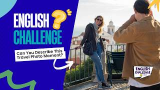Can You Describe This Travel Photo Moment? | English Challenge 3 Levels screenshot 4