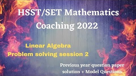 HSST/SET Mathematics Coaching | Linear Algebra | Problem Solving Session 2