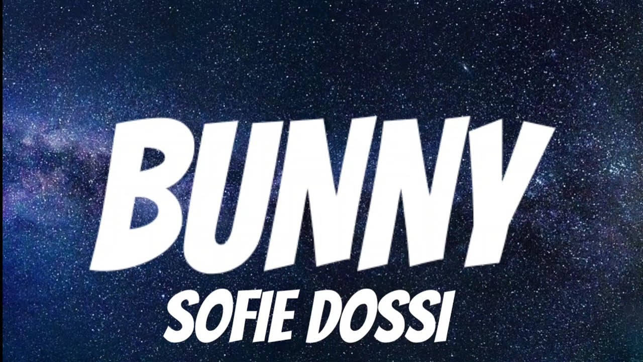 Sofie Dossi - BUNNY ( Lyrics )