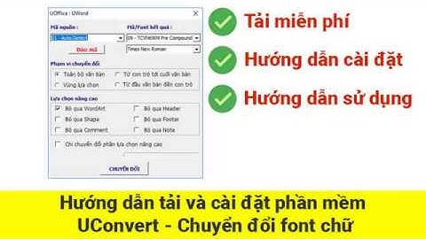 Tải và cài đặt nhanh UConvert phần mềm chuyển đổi font chữ tiếng Việt hoàn toàn miễn phí