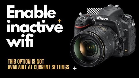 How to enable wifi on DSLR camera | Nikon | this option is not available at current settings