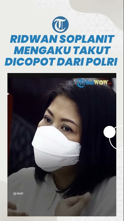 Takut Dicopot dari Polri, Ridwan Soplanit Mengaku Tak Bisa Tolak Skenario Ferdy Sambo