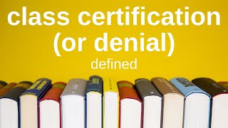 Class Certification (or Denial) | Civil Procedure