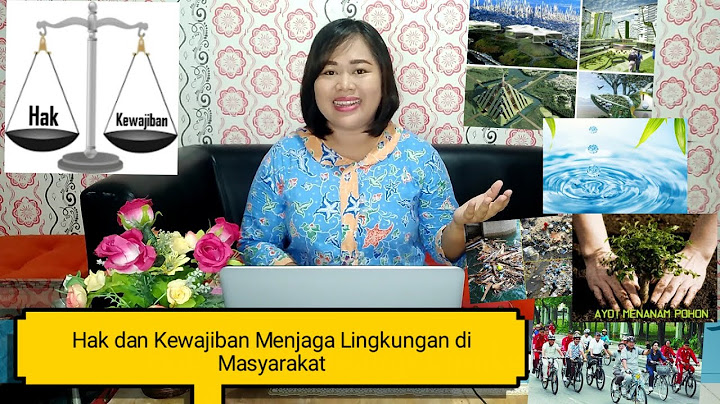 Tuliskan hak yang akan kita peroleh jika lingkungan bersih