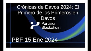 Crónicas de Davos 2024: El Primero de los Primeros en Davos | PBF 15 Ene 2024