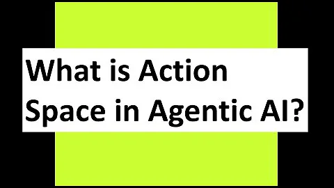 What is Action Space in Agentic AI?