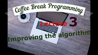 Coffee Break Programming, Episode 3 - Improving the algorithm