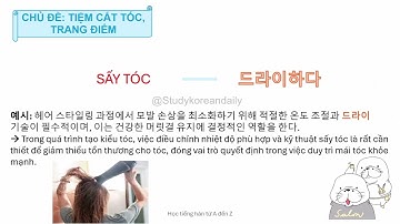 Chinh phục từ vựng TOPIK: CHỦ ĐỀ TIỆM CẮT TÓC, TRANG ĐIỂM